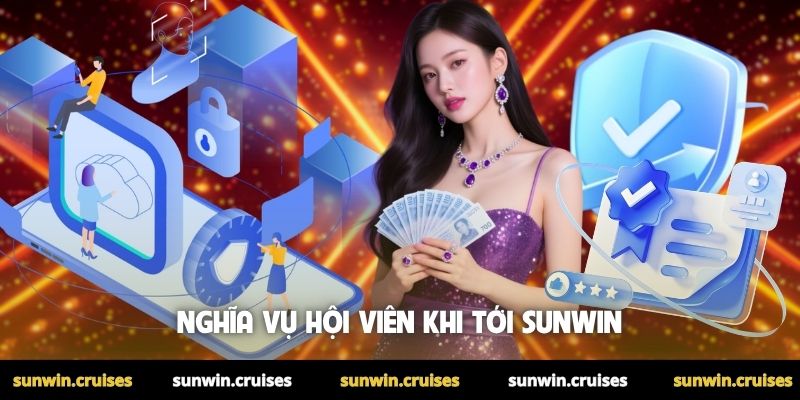 Miễn trừ trách nhiệm 3 Nghĩa vụ hội viên khi tới Sunwin