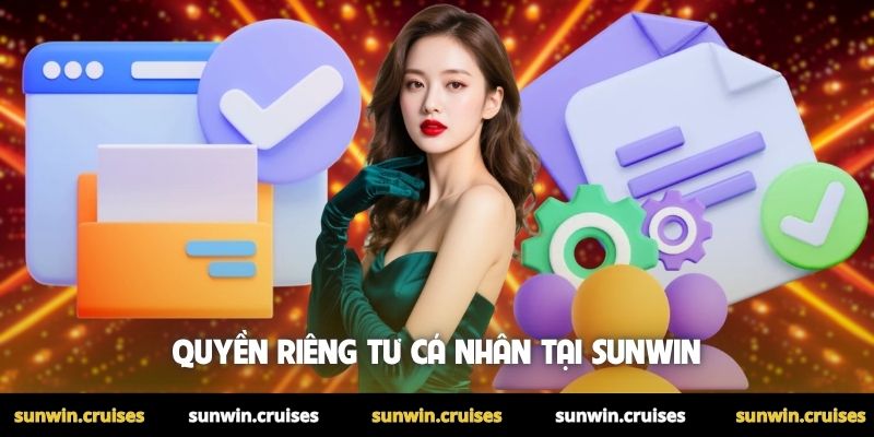 Chính Sách Bảo Mật 2 Quyền riêng tư cá nhân tại Sunwin