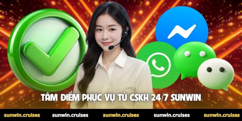 Tâm điểm phục vụ từ CSKH 24/7 Sunwin