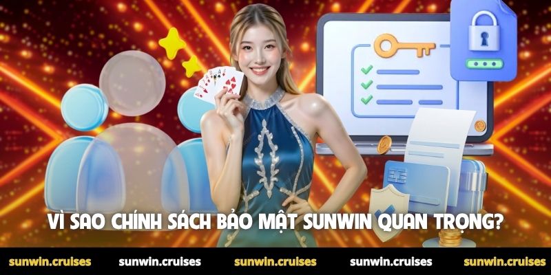 Chính Sách Bảo Mật 1 Vì sao chính sách bảo mật Sunwin quan trọng?